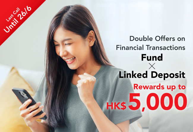 Double Offers on Financial Transactions Up to HK$5,000 Rebates (Jun)
