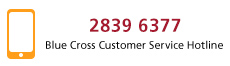 2839 6377     Blue Cross Customer Service Hotline