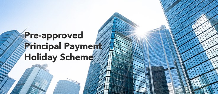 Pre-approved Principal Payment Holiday Scheme