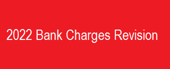 2022 Bank Charges Revision