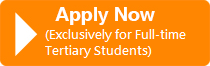 Apply Now (Exclusively for Full-time Tertiary Students)